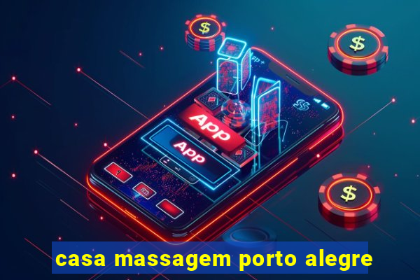 casa massagem porto alegre